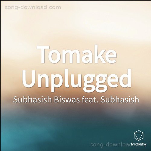 Tomake Unplugged Subhasish MP3 Download